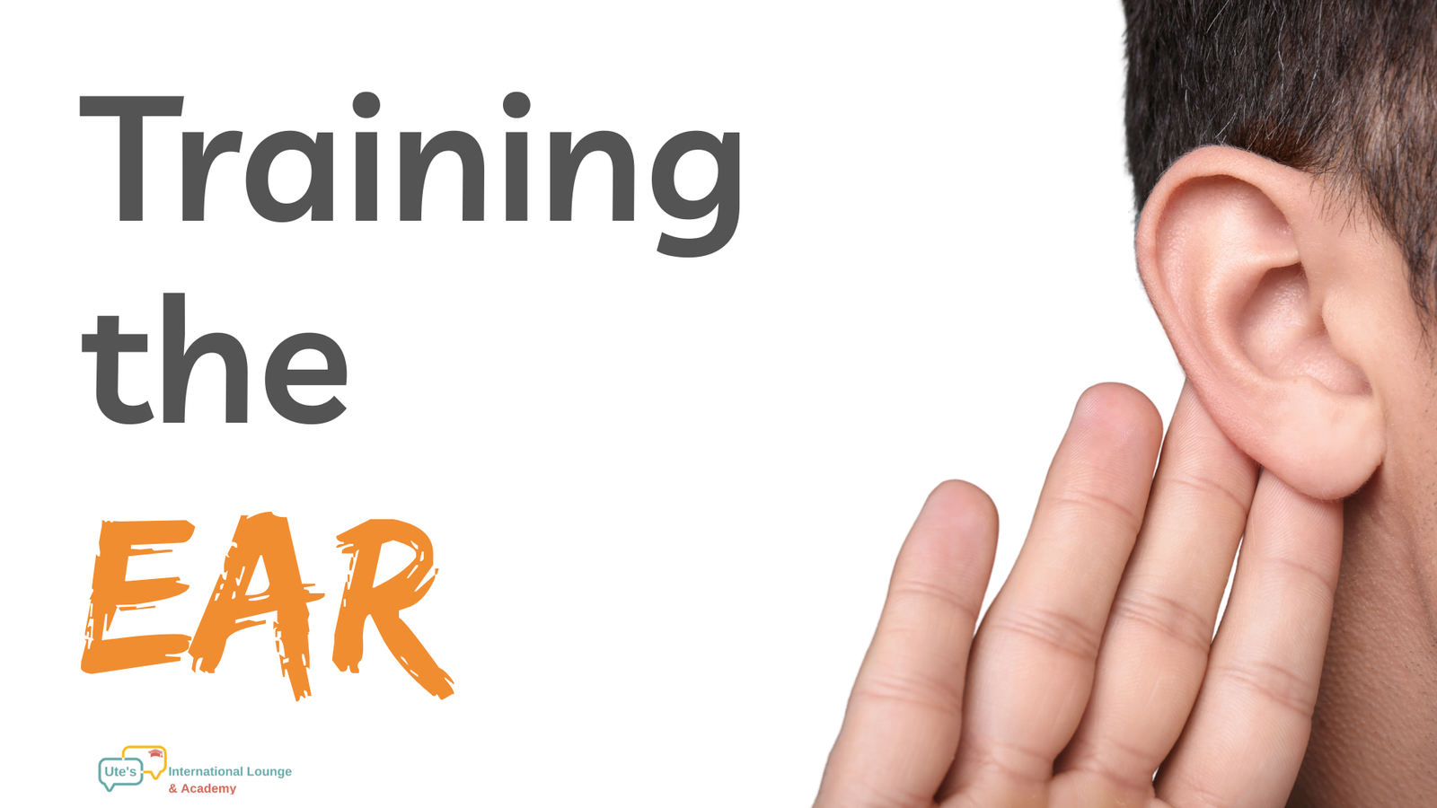 Learningon Ear Training the Ear: Listening as a Social Skill - Ute's International ...